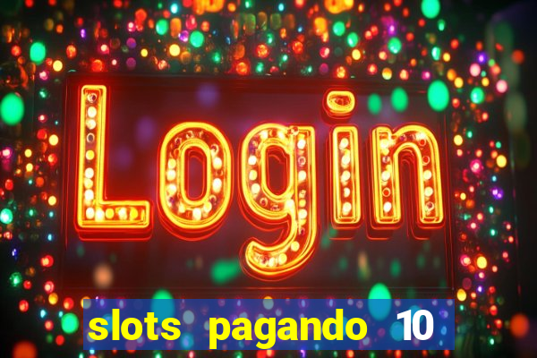 slots pagando 10 no cadastro